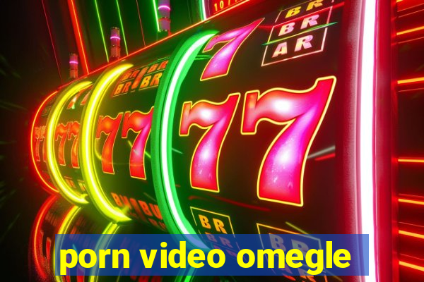 porn video omegle